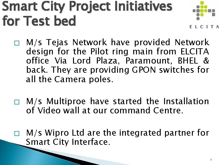 Smart City Project Initiatives for Test bed � � � M/s Tejas Network have