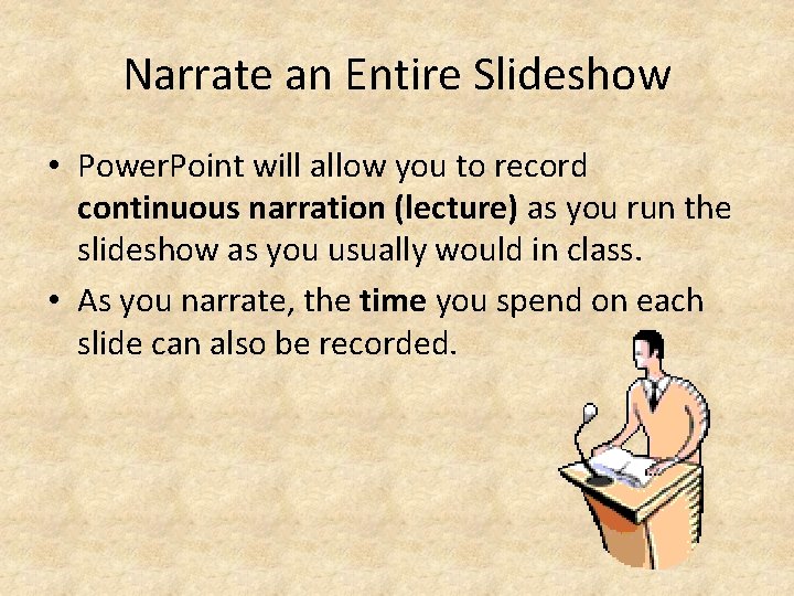 Narrate an Entire Slideshow • Power. Point will allow you to record continuous narration