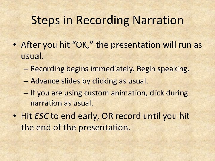 Steps in Recording Narration • After you hit “OK, ” the presentation will run