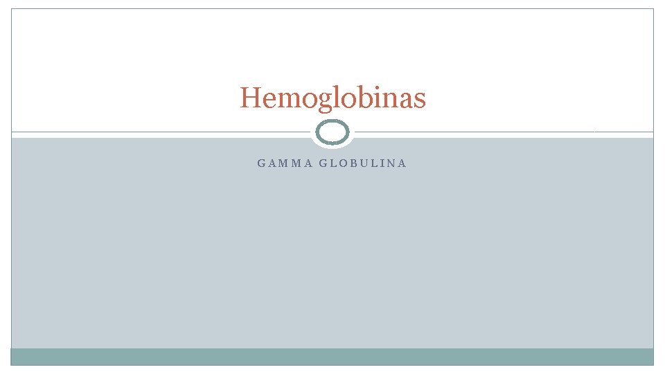 Hemoglobinas GAMMA GLOBULINA 