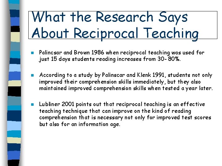 What the Research Says About Reciprocal Teaching n n n Palincsar and Brown 1986