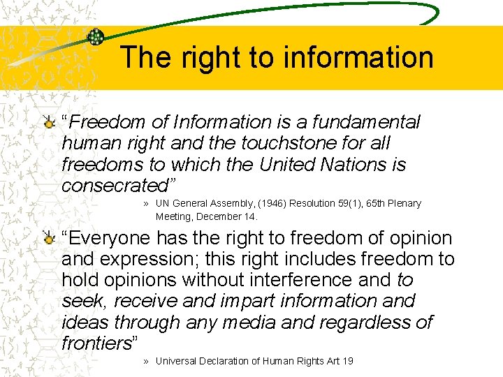 The right to information “Freedom of Information is a fundamental human right and the