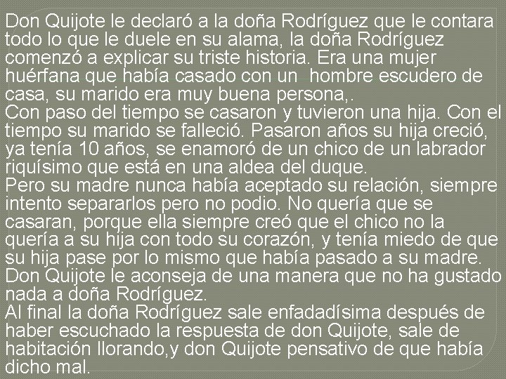 Don Quijote le declaró a la doña Rodríguez que le contara todo lo que