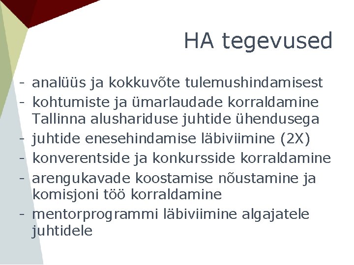 HA tegevused - analüüs ja kokkuvõte tulemushindamisest - kohtumiste ja ümarlaudade korraldamine Tallinna alushariduse