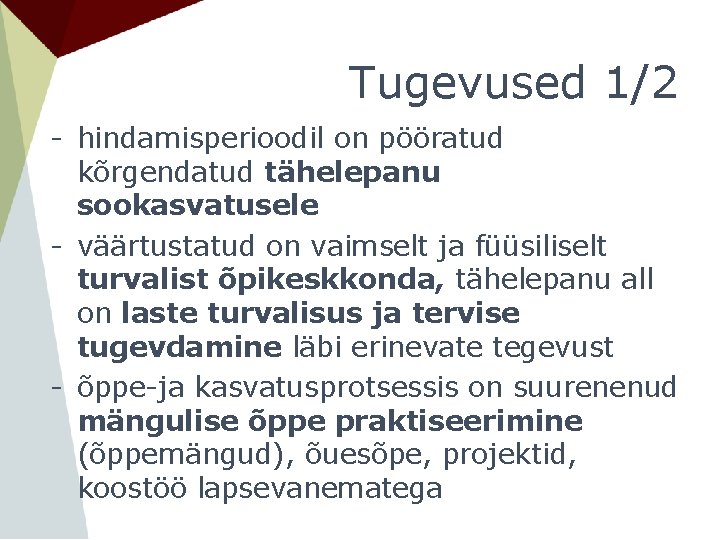 Tugevused 1/2 - hindamisperioodil on pööratud kõrgendatud tähelepanu sookasvatusele - väärtustatud on vaimselt ja