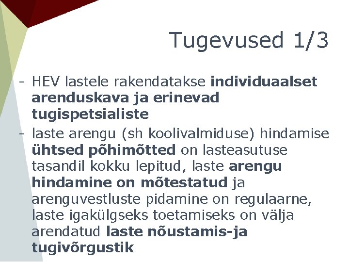 Tugevused 1/3 - HEV lastele rakendatakse individuaalset arenduskava ja erinevad tugispetsialiste - laste arengu