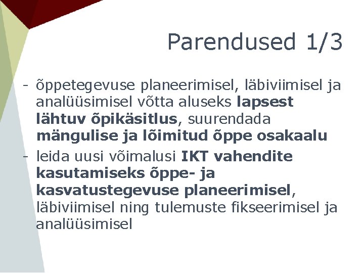 Parendused 1/3 - õppetegevuse planeerimisel, läbiviimisel ja analüüsimisel võtta aluseks lapsest lähtuv õpikäsitlus, suurendada