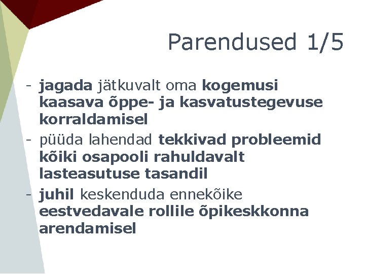 Parendused 1/5 - jagada jätkuvalt oma kogemusi kaasava õppe- ja kasvatustegevuse korraldamisel - püüda