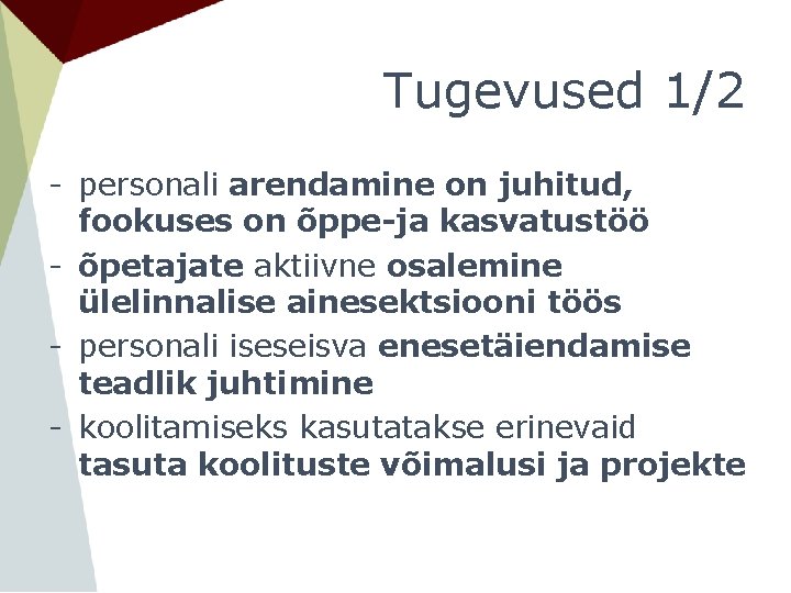 Tugevused 1/2 - personali arendamine on juhitud, fookuses on õppe-ja kasvatustöö - õpetajate aktiivne