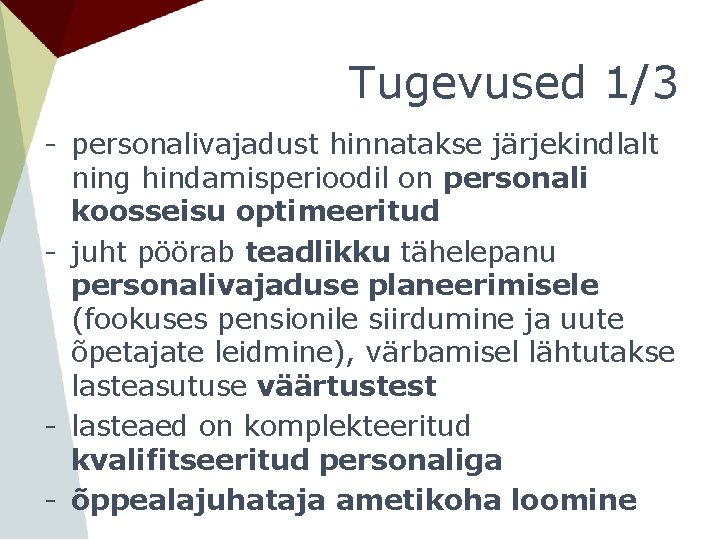 Tugevused 1/3 - personalivajadust hinnatakse järjekindlalt ning hindamisperioodil on personali koosseisu optimeeritud - juht