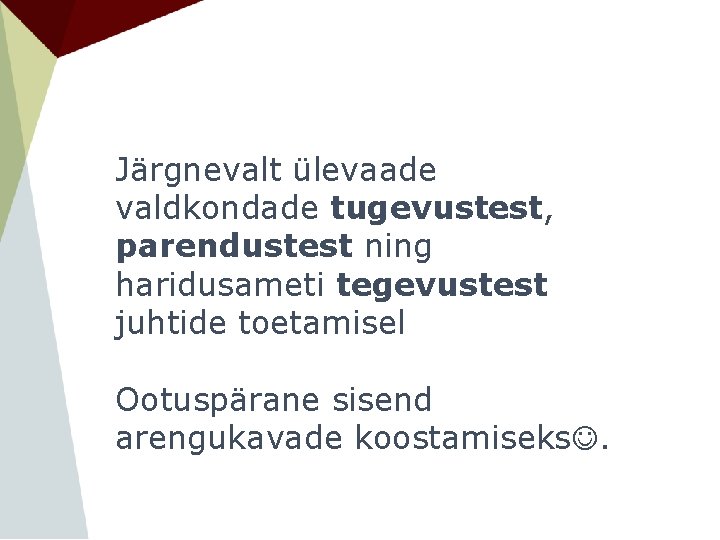 Järgnevalt ülevaade valdkondade tugevustest, parendustest ning haridusameti tegevustest juhtide toetamisel Ootuspärane sisend arengukavade koostamiseks.