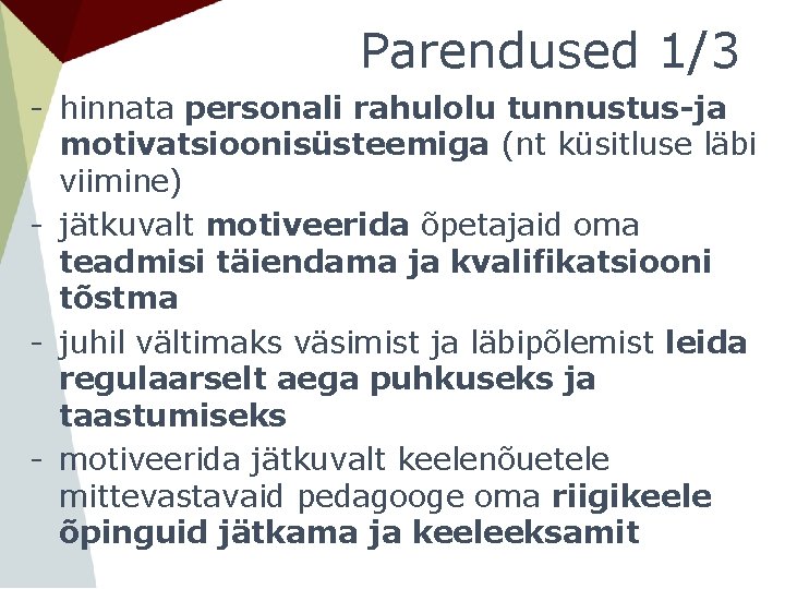 Parendused 1/3 - hinnata personali rahulolu tunnustus-ja motivatsioonisüsteemiga (nt küsitluse läbi viimine) - jätkuvalt