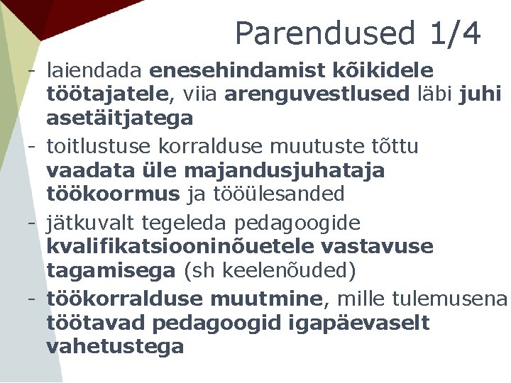 Parendused 1/4 - laiendada enesehindamist kõikidele töötajatele, viia arenguvestlused läbi juhi asetäitjatega - toitlustuse