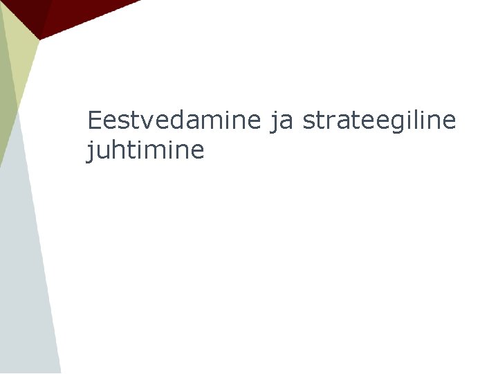 Eestvedamine ja strateegiline juhtimine 