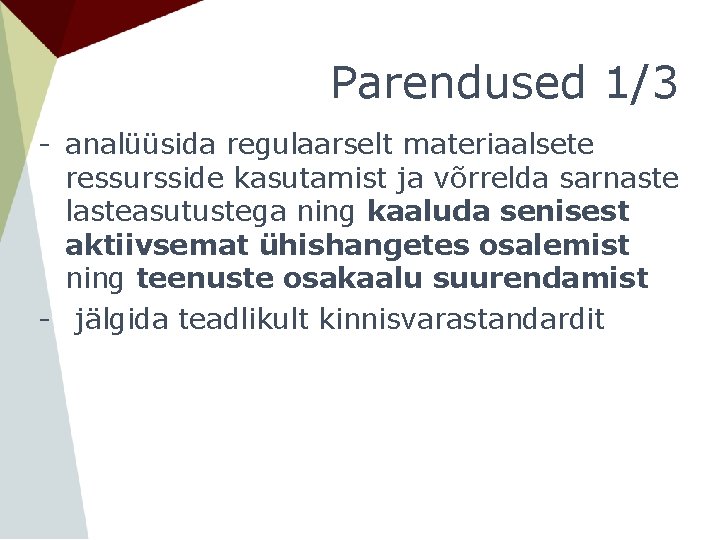 Parendused 1/3 - analüüsida regulaarselt materiaalsete ressursside kasutamist ja võrrelda sarnaste lasteasutustega ning kaaluda