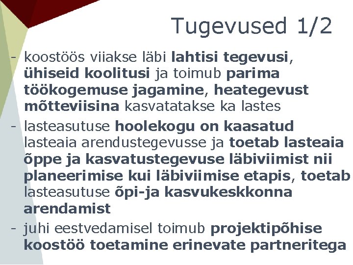 Tugevused 1/2 - koostöös viiakse läbi lahtisi tegevusi, ühiseid koolitusi ja toimub parima töökogemuse