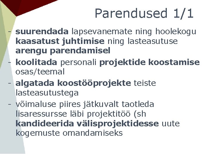 Parendused 1/1 - suurendada lapsevanemate ning hoolekogu kaasatust juhtimise ning lasteasutuse arengu parendamisel -