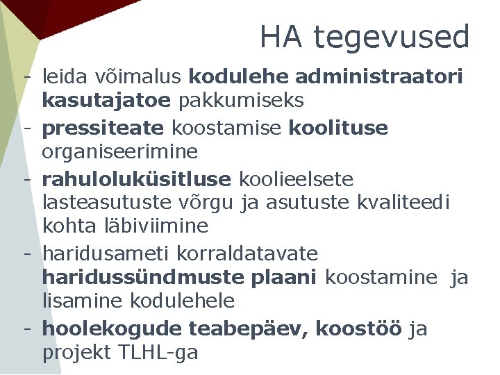 HA tegevused - leida võimalus kodulehe administraatori kasutajatoe pakkumiseks - pressiteate koostamise koolituse organiseerimine