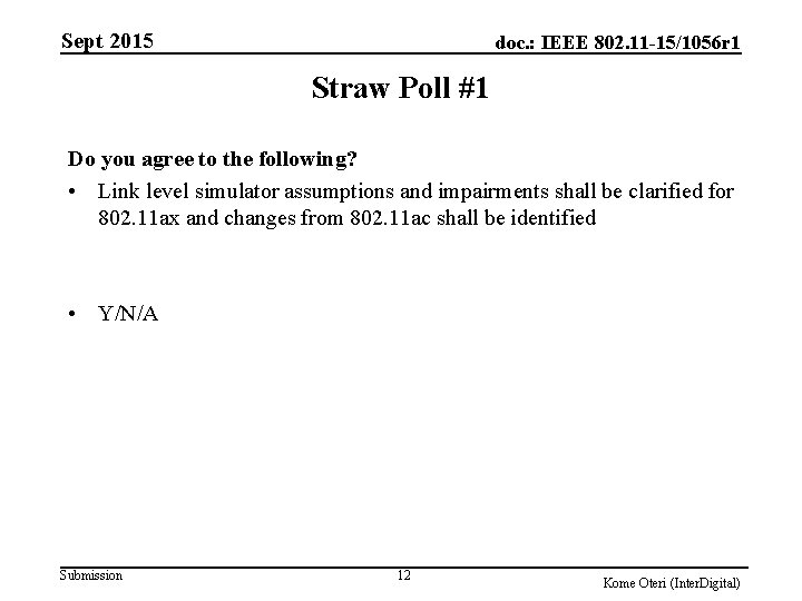 Sept 2015 doc. : IEEE 802. 11 -15/1056 r 1 Straw Poll #1 Do