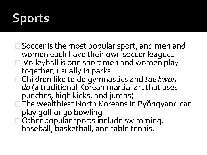 Sports �Soccer is the most popular sport, and men and women each have their