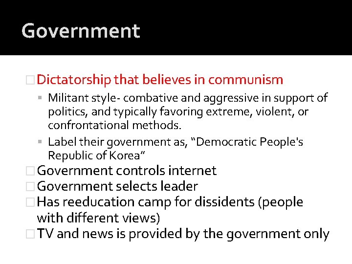 Government �Dictatorship that believes in communism Militant style- combative and aggressive in support of