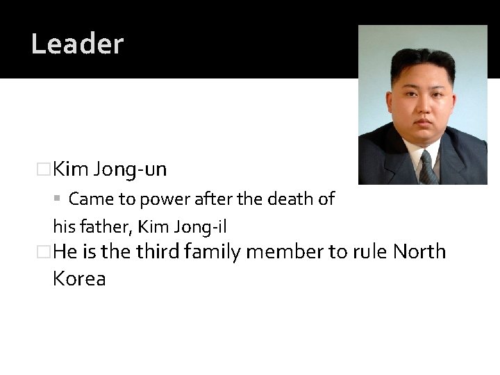 Leader �Kim Jong-un Came to power after the death of his father, Kim Jong-il