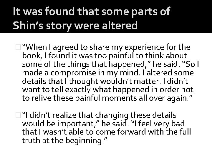 It was found that some parts of Shin’s story were altered �“When I agreed