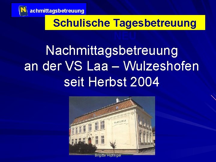 achmittagsbetreuung Schulische Tagesbetreuung NEU Nachmittagsbetreuung an der VS Laa – Wulzeshofen seit Herbst 2004