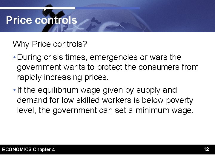 Price controls Why Price controls? • During crisis times, emergencies or wars the government