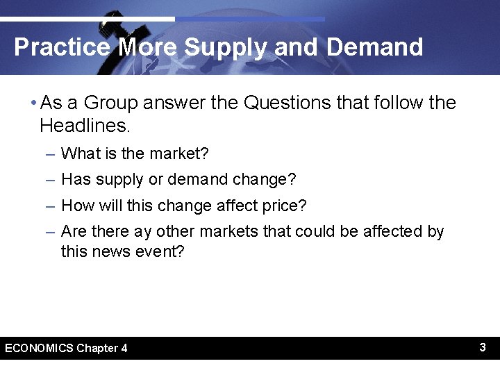 Practice More Supply and Demand • As a Group answer the Questions that follow