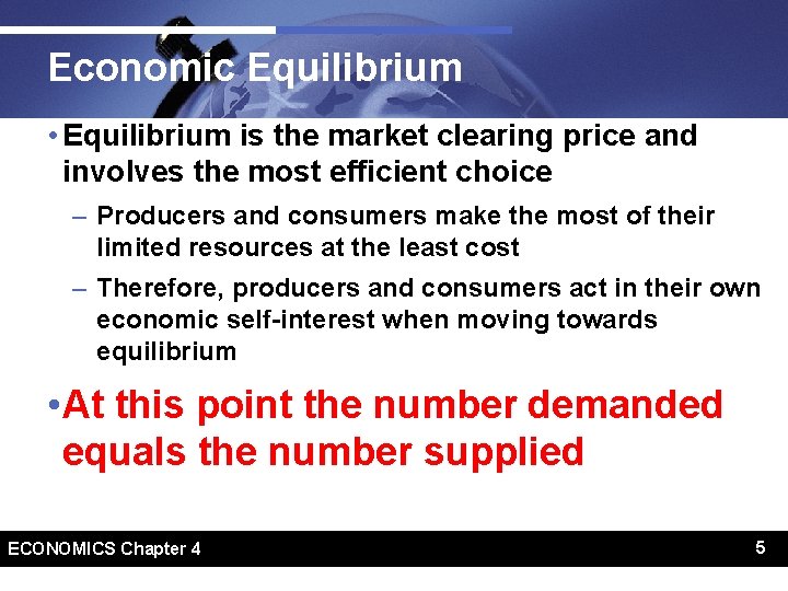 Economic Equilibrium • Equilibrium is the market clearing price and involves the most efficient