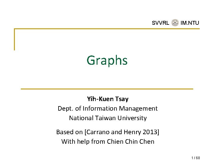 SVVRL @ IM. NTU Graphs Yih-Kuen Tsay Dept. of Information Management National Taiwan University