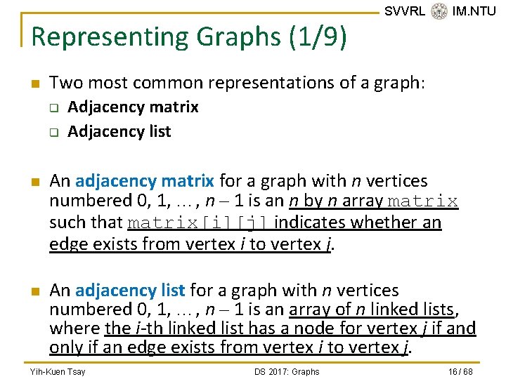 Representing Graphs (1/9) n Two most common representations of a graph: q q n