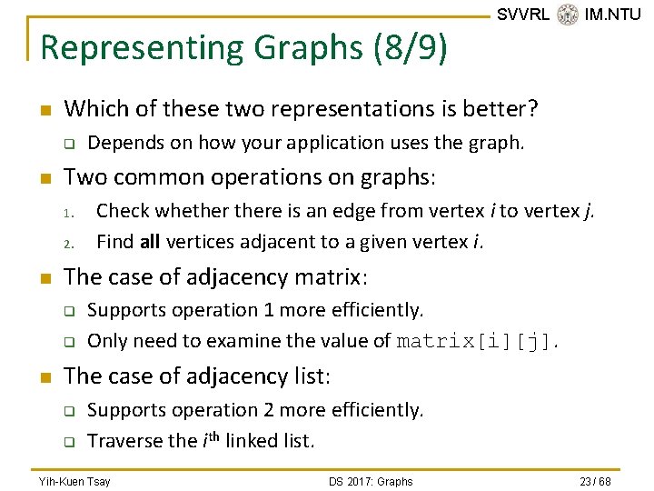 Representing Graphs (8/9) n Which of these two representations is better? q n 2.