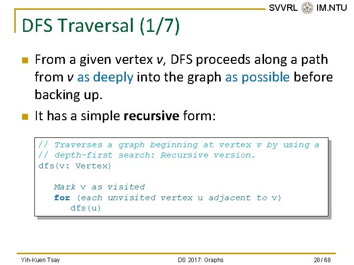 DFS Traversal (1/7) n n SVVRL @ IM. NTU From a given vertex v,