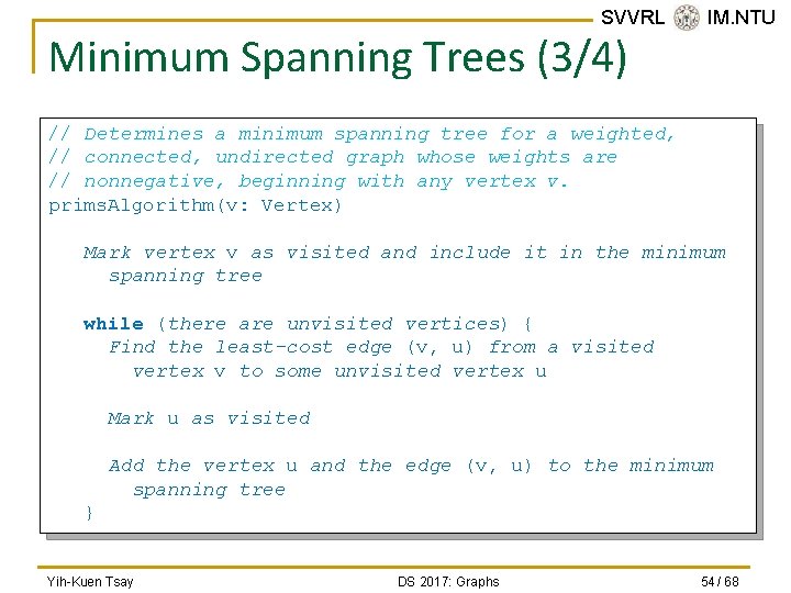 SVVRL @ IM. NTU Minimum Spanning Trees (3/4) // Determines a minimum spanning tree