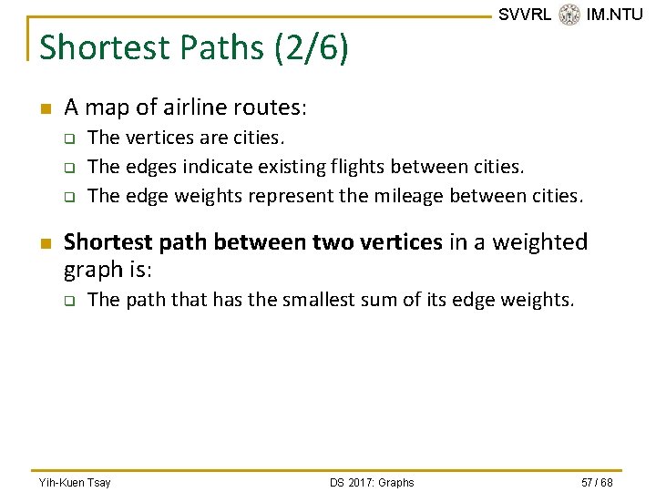 Shortest Paths (2/6) n A map of airline routes: q q q n SVVRL