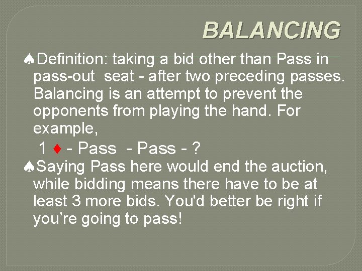 BALANCING Definition: taking a bid other than Pass in pass-out seat - after two