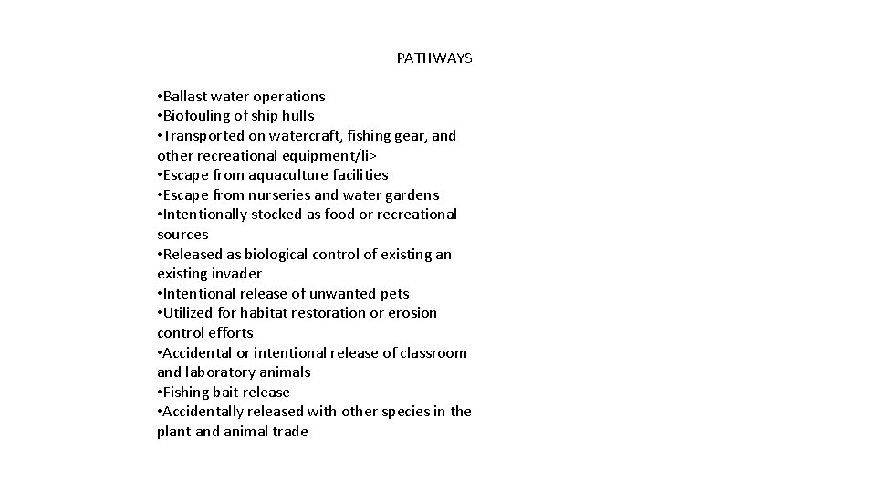 PATHWAYS • Ballast water operations • Biofouling of ship hulls • Transported on watercraft,