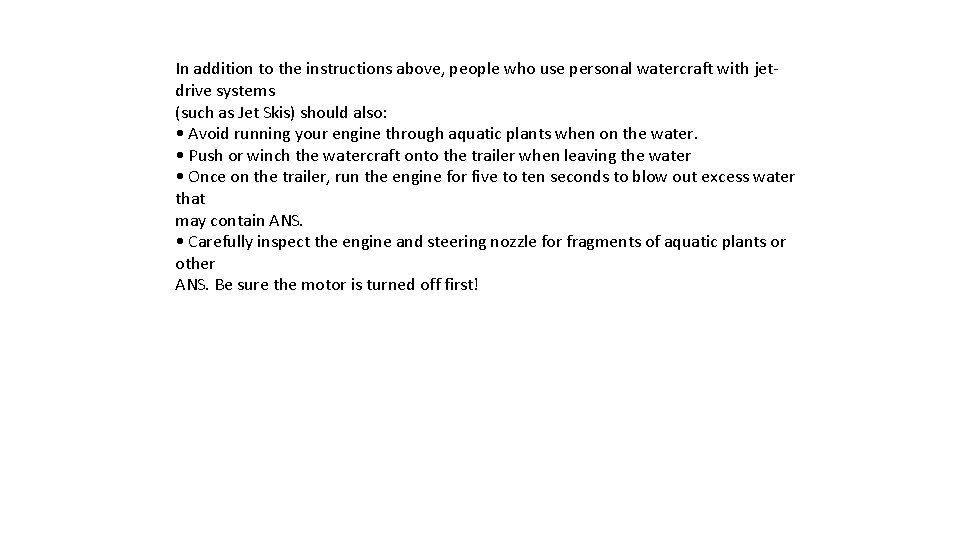 In addition to the instructions above, people who use personal watercraft with jetdrive systems