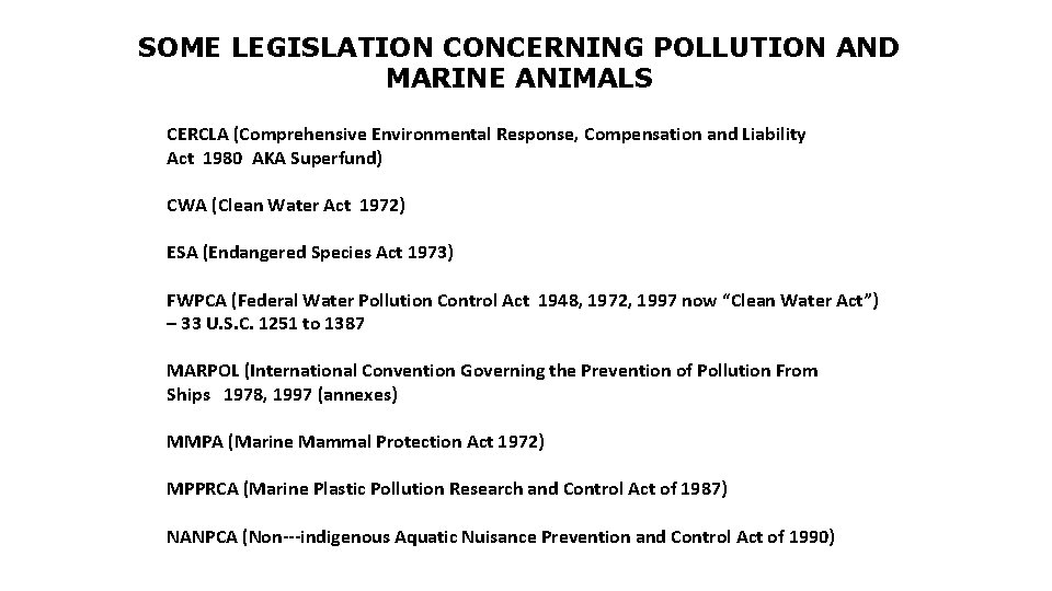 SOME LEGISLATION CONCERNING POLLUTION AND MARINE ANIMALS CERCLA (Comprehensive Environmental Response, Compensation and Liability