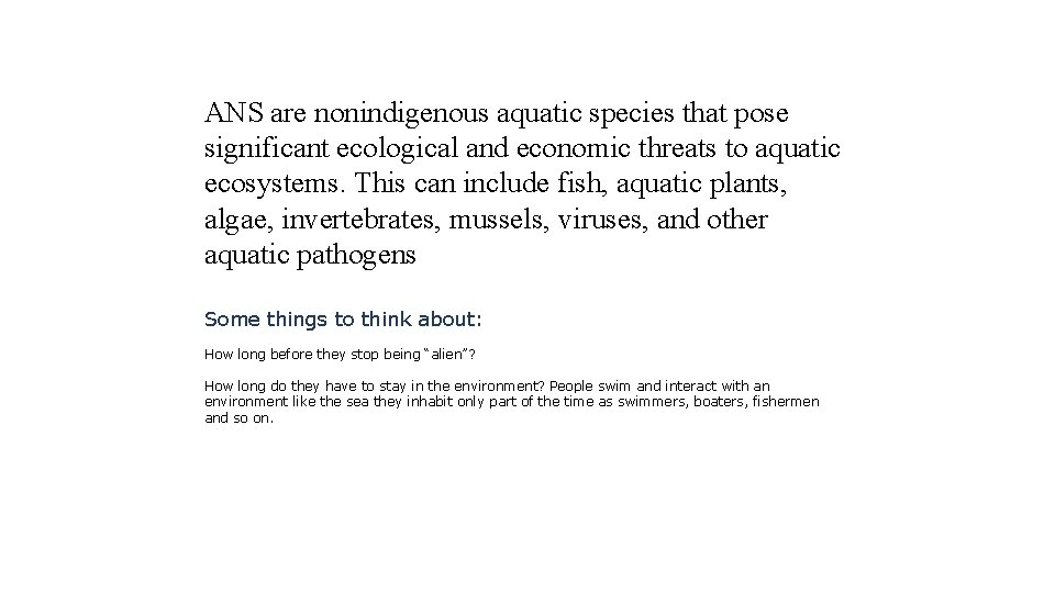 ANS are nonindigenous aquatic species that pose significant ecological and economic threats to aquatic