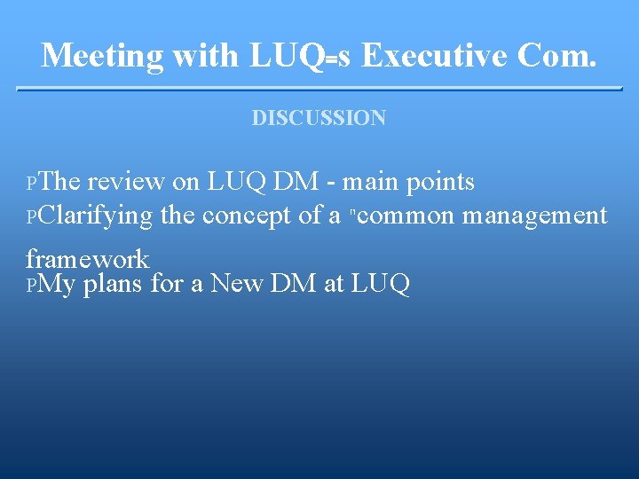 Meeting with LUQ=s Executive Com. DISCUSSION PThe review on LUQ DM - main points