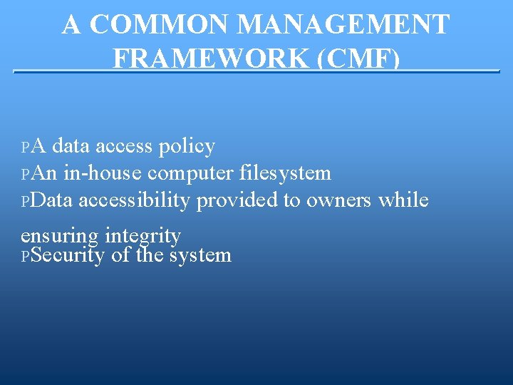 A COMMON MANAGEMENT FRAMEWORK (CMF) PA data access policy PAn in-house computer filesystem PData