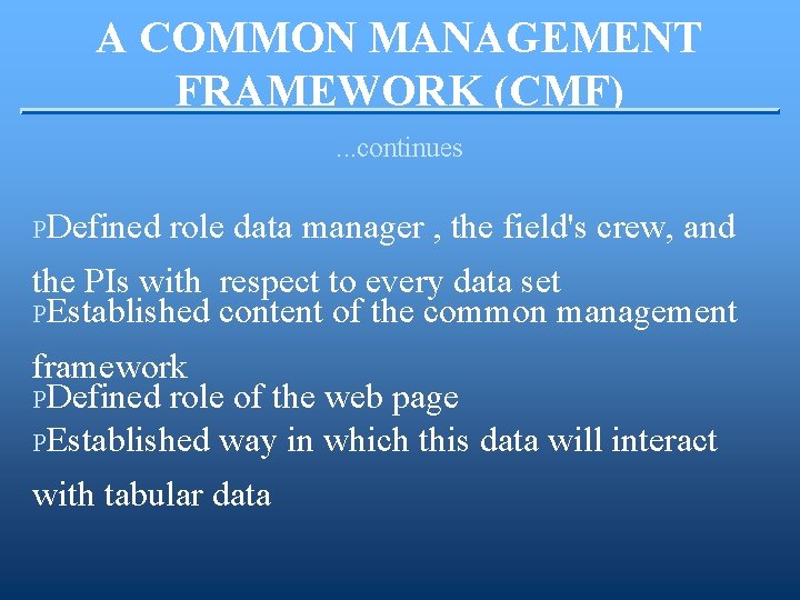 A COMMON MANAGEMENT FRAMEWORK (CMF). . . continues PDefined role data manager , the