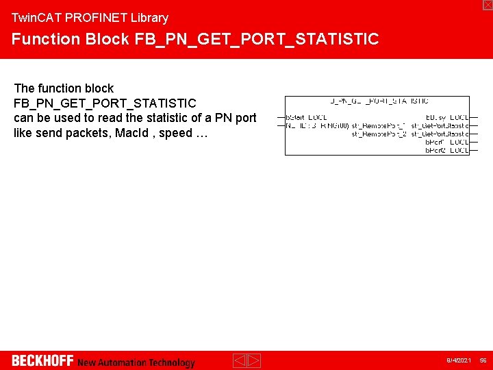 Twin. CAT PROFINET Library Function Block FB_PN_GET_PORT_STATISTIC The function block FB_PN_GET_PORT_STATISTIC can be used
