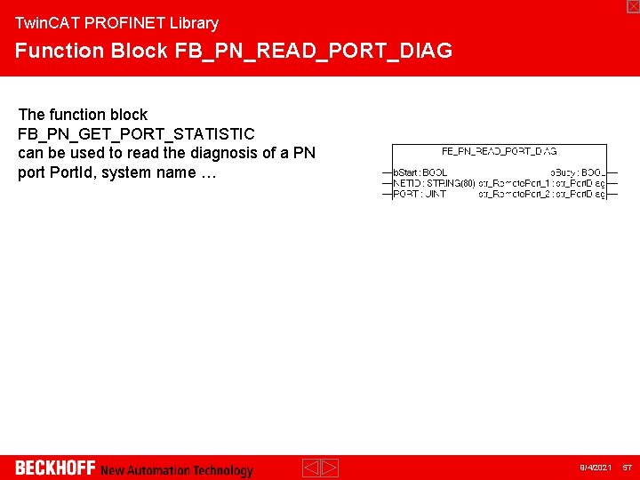 Twin. CAT PROFINET Library Function Block FB_PN_READ_PORT_DIAG The function block FB_PN_GET_PORT_STATISTIC can be used