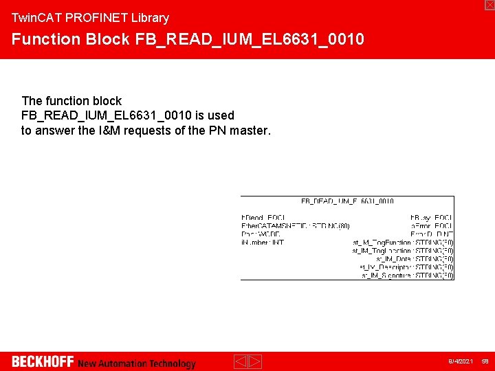 Twin. CAT PROFINET Library Function Block FB_READ_IUM_EL 6631_0010 The function block FB_READ_IUM_EL 6631_0010 is