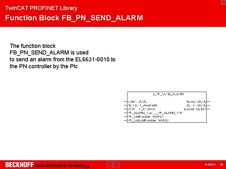 Twin. CAT PROFINET Library Function Block FB_PN_SEND_ALARM The function block FB_PN_SEND_ALARM is used to