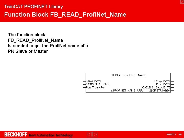 Twin. CAT PROFINET Library Function Block FB_READ_Profi. Net_Name The function block FB_READ_Profi. Net_Name Is